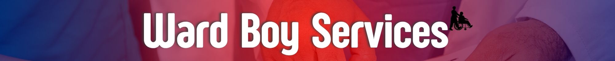 Ward Boy Service in Mumbai, Male Nursing Attendant India